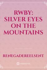 RWBY: Silver Eyes on the Mountains