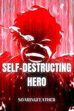 Self-Destructing Hero