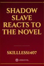 Shadow slave reacts to the novel