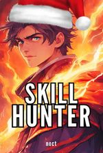 Skill Hunter -Kill Monsters, Acquire Skills, Ascend to the Highest Rank!