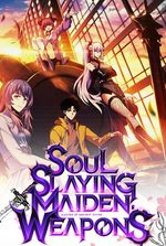 Soul Slaying Maiden: Master Of Ancient Divine Weapons