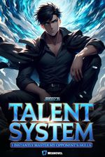 Talent System: I Instantly Master My Opponents Skills