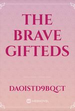 The brave gifteds