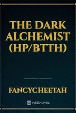 The Dark Alchemist (HP/BTTH)