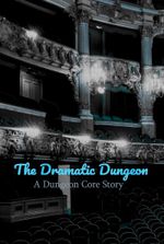 The Dramatic Dungeon - A Dungeon Core Story