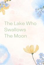 The Lake Who Swallows The Moon