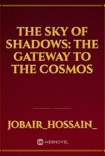 The Sky of Shadows: The Gateway to the Cosmos