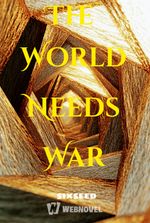 The World Needs War