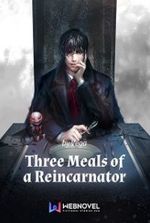 Three Meals of a Reincarnator