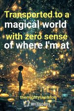 Transported to a magical world with zero sense of where I'm at