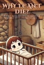 Why I Can’t Die : Ressurected in Another World With Unlimited Life