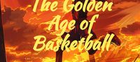 The Golden Age of Basketball