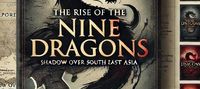 The Rise of the Nine Dragons – Shadows Over Southeast Asia