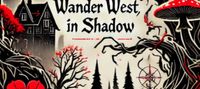 Wander West, in Shadow